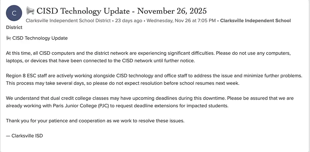 Screenshot of a Clarksville Independent School District notice titled “CISD Technology Update – November 26, 2025,” saying all district computers and the network are having significant difficulties, instructing people not to use connected devices, noting Region 8 ESC assistance, and warning the issue may take several days.