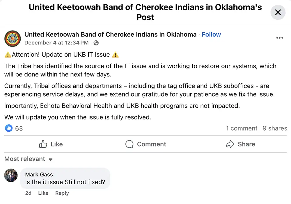 Screenshot of a Dec. 4 Facebook post from the United Keetoowah Band of Cherokee Indians in Oklahoma titled “Update on UKB IT Issue,” stating the tribe is restoring systems within the next few days, that offices including the tag office and suboffices have service delays, and that health programs are not impacted.