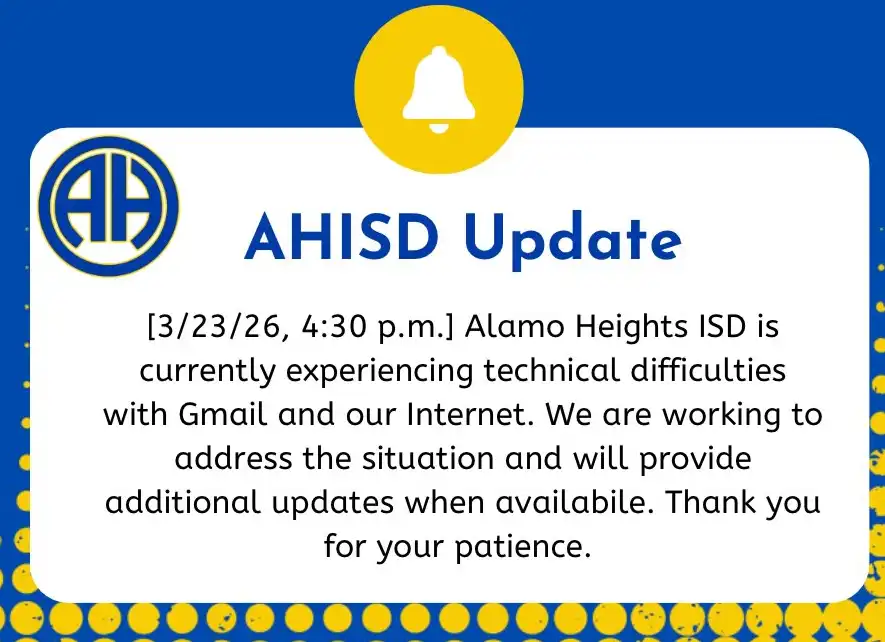 AHISD update graphic stating that on March 23, 2026, at 4:30 p.m., Alamo Heights ISD was experiencing technical difficulties with Gmail and internet service.