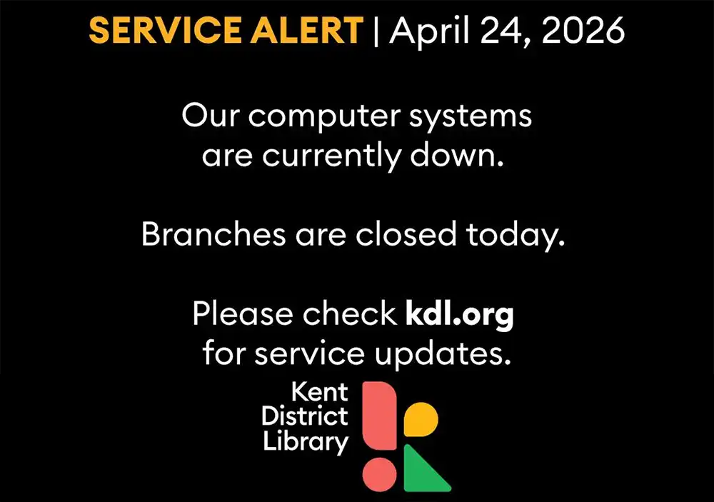 Kent District Library service alert graphic saying computer systems are down and branches are closed April 24, 2026.