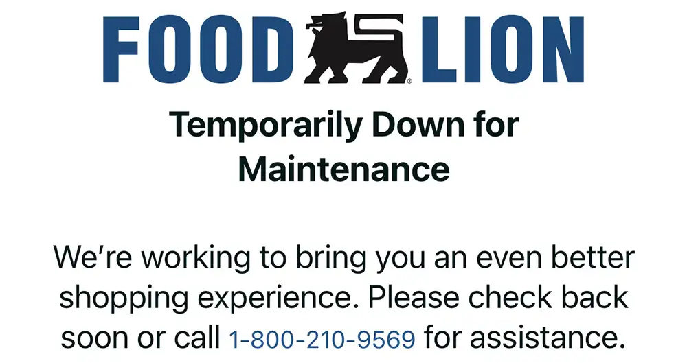 Food Lion app notice reading “Temporarily Down for Maintenance,” asking customers to check back soon or call 1-800-210-9569 for assistance.